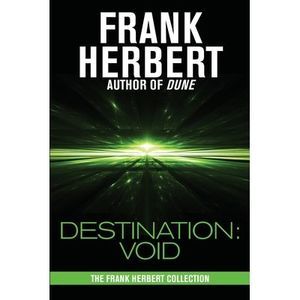Destination: Void: Prequel to the Pandora Sequence -- Frank Herbert